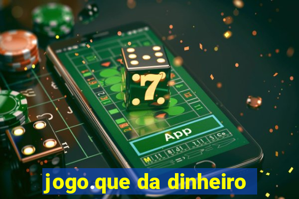 jogo.que da dinheiro