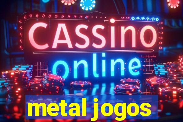 metal jogos