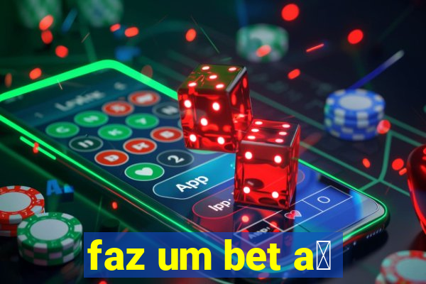 faz um bet a铆