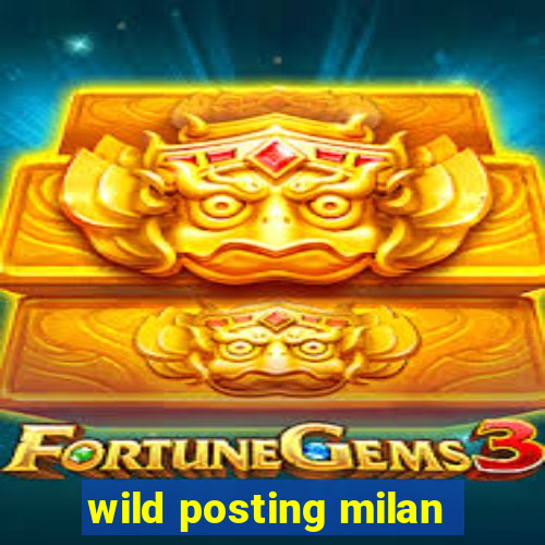 wild posting milan