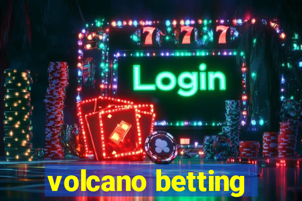 volcano betting