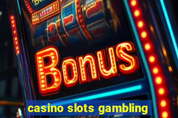 casino slots gambling