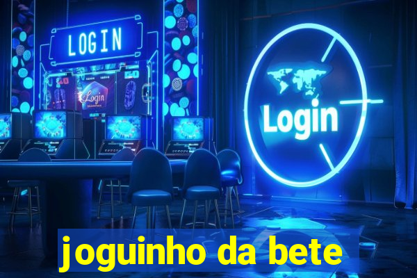 joguinho da bete