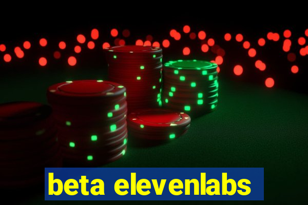 beta elevenlabs