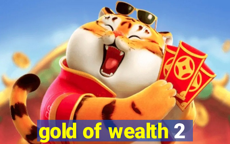 gold of wealth 2