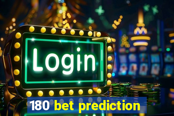 180 bet prediction