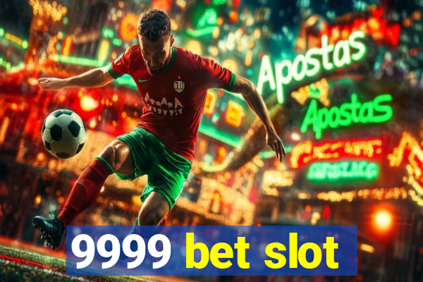 9999 bet slot