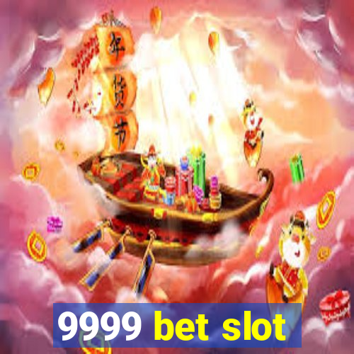 9999 bet slot