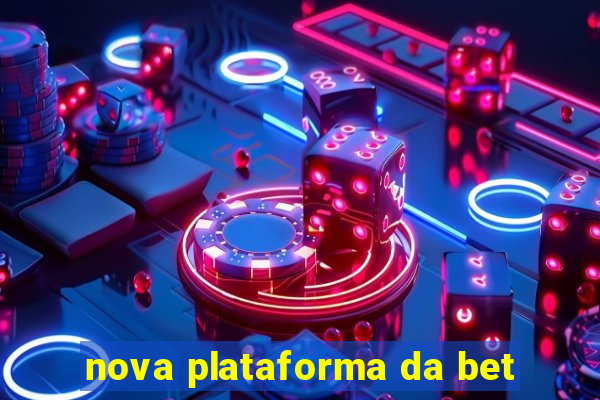 nova plataforma da bet