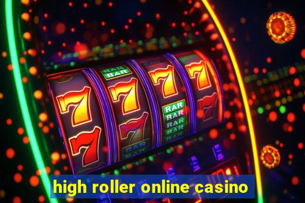 high roller online casino