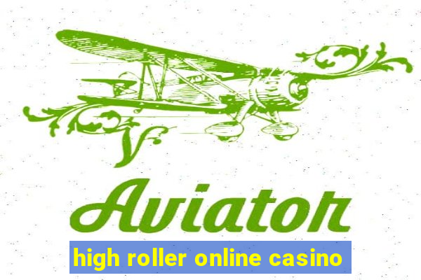 high roller online casino