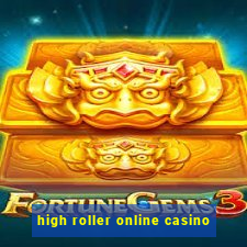 high roller online casino