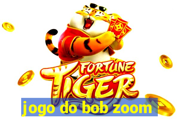 jogo do bob zoom