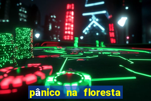 pânico na floresta 7 completo dublado mega filmes