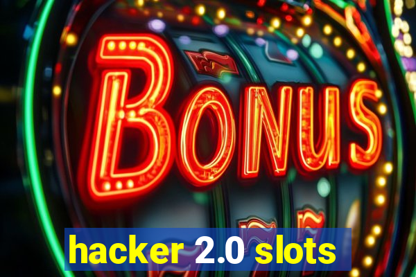 hacker 2.0 slots