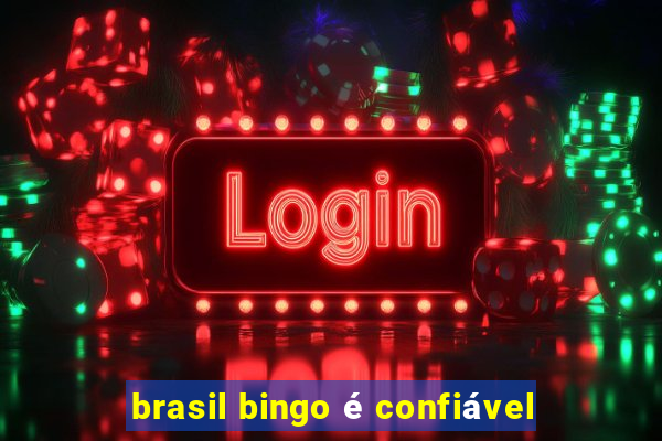 brasil bingo é confiável