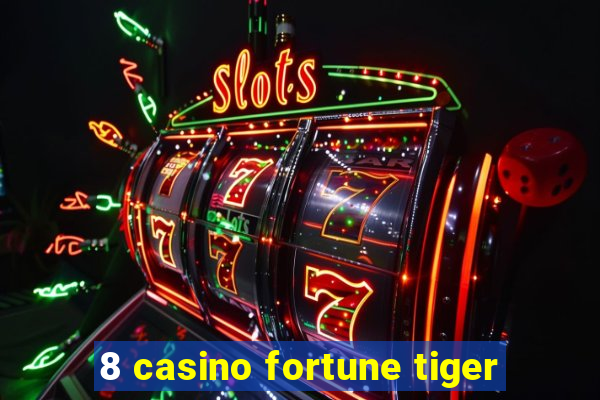 8 casino fortune tiger