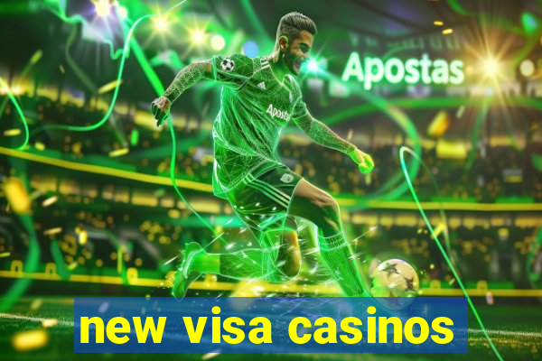 new visa casinos