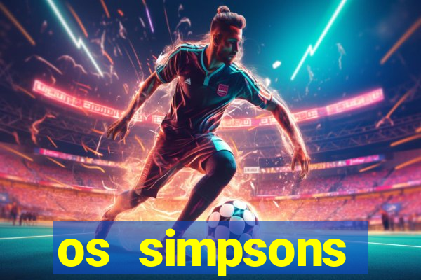 os simpsons assistir online dublado