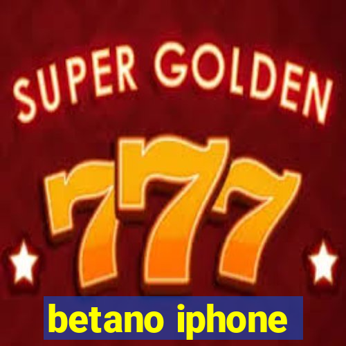 betano iphone