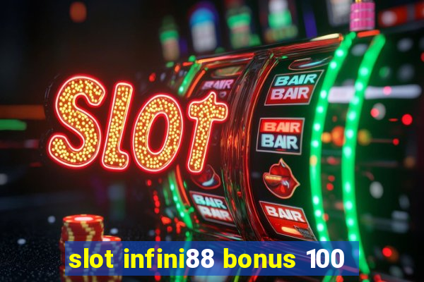 slot infini88 bonus 100