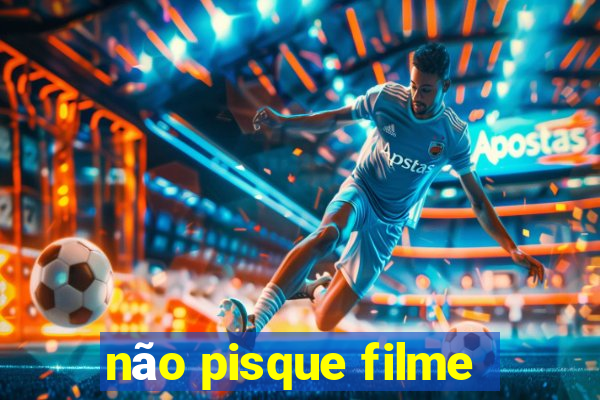 não pisque filme