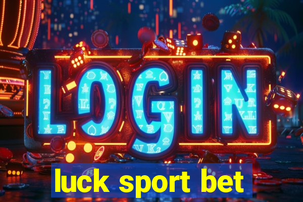 luck sport bet