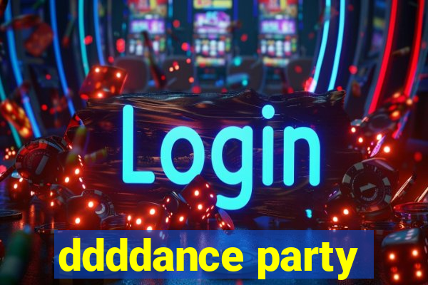 ddddance party