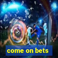 come on bets