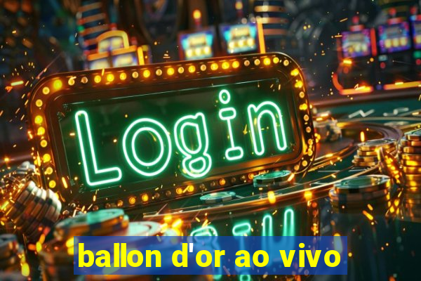 ballon d'or ao vivo