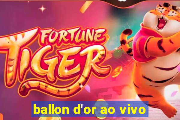 ballon d'or ao vivo