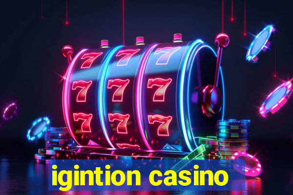 igintion casino