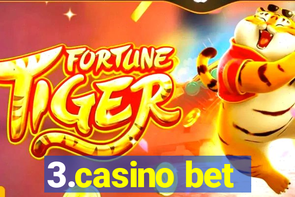 3.casino bet