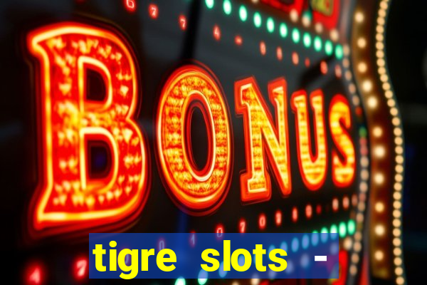 tigre slots - sortudo link