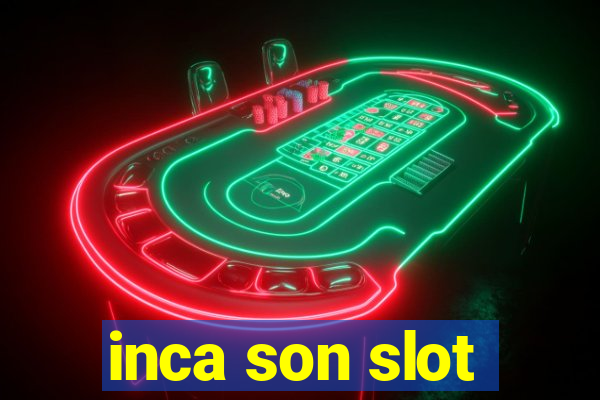 inca son slot