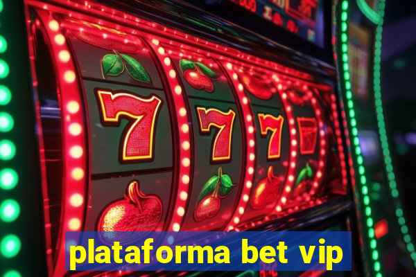 plataforma bet vip