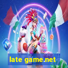 late game.net