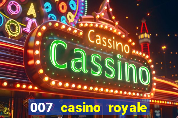 007 casino royale félicité du jeu