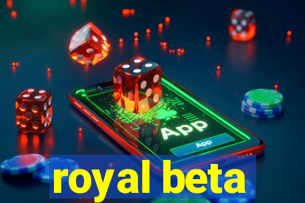 royal beta