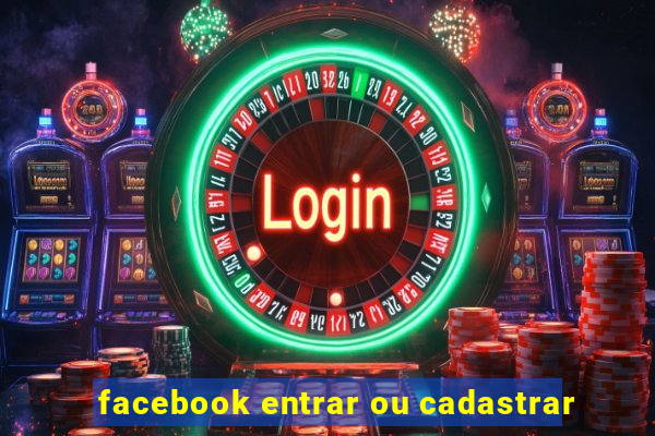 facebook entrar ou cadastrar