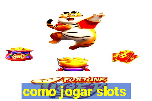 como jogar slots