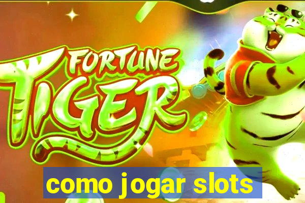 como jogar slots