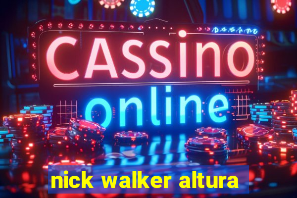 nick walker altura