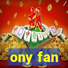 ony fan