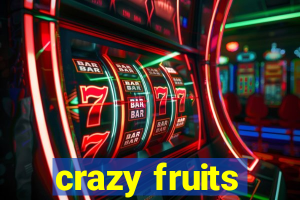 crazy fruits