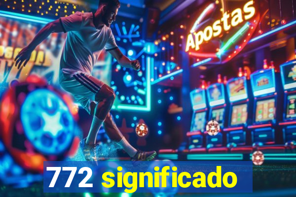 772 significado