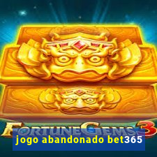 jogo abandonado bet365