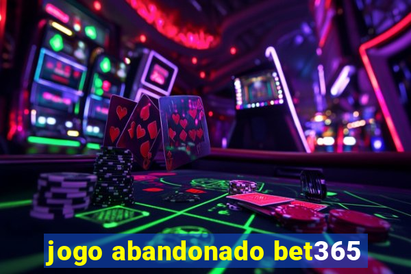 jogo abandonado bet365