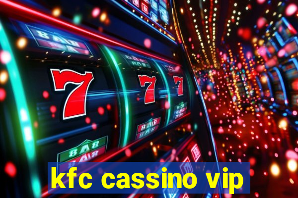 kfc cassino vip