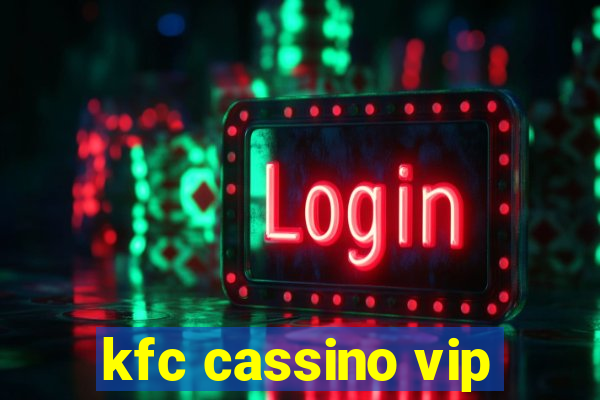 kfc cassino vip